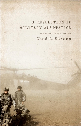 Бумажная книга «A Revolution in Military Adaptation: The US Army in the Iraq War», автор Чад К. Серена - фото №1