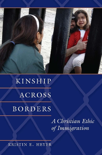 Паперова книга «Kinship Across Borders: A Christian Ethic of Immigration», автор Крістін Е. Хейєр - фото №1