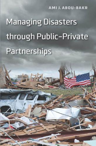 Бумажная книга «Managing Disasters through Public–Private Partnerships», автор Ами Дж. Абу-Бакр - фото №1