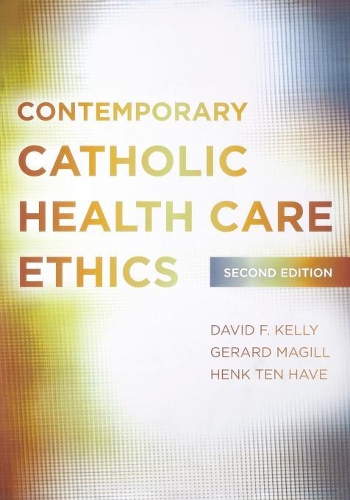 Паперова книга «Contemporary Catholic Health Care Ethics», авторів Девід Ф. Келлі, Жерар Маґілл, Хенк тен Хаве - фото №1