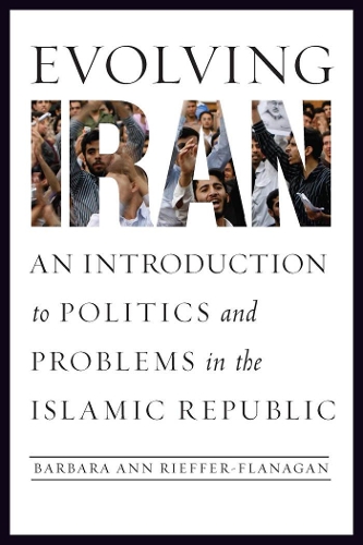Бумажная книга «Evolving Iran: An Introduction to Politics and Problems in the Islamic Republic», автор Барбара Энн Риффер-Фланаган - фото №1