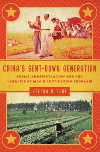 Бумажная книга «China's Sent-Down Generation: Public Administration and the Legacies of Mao's Rustication Program», автор Хелена К. Рене - фото №1