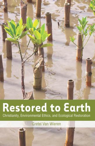 Бумажная книга «Restored to Earth: Christianity, Environmental Ethics, and Ecological Restoration», автор Гретель Ван Вирен - фото №1