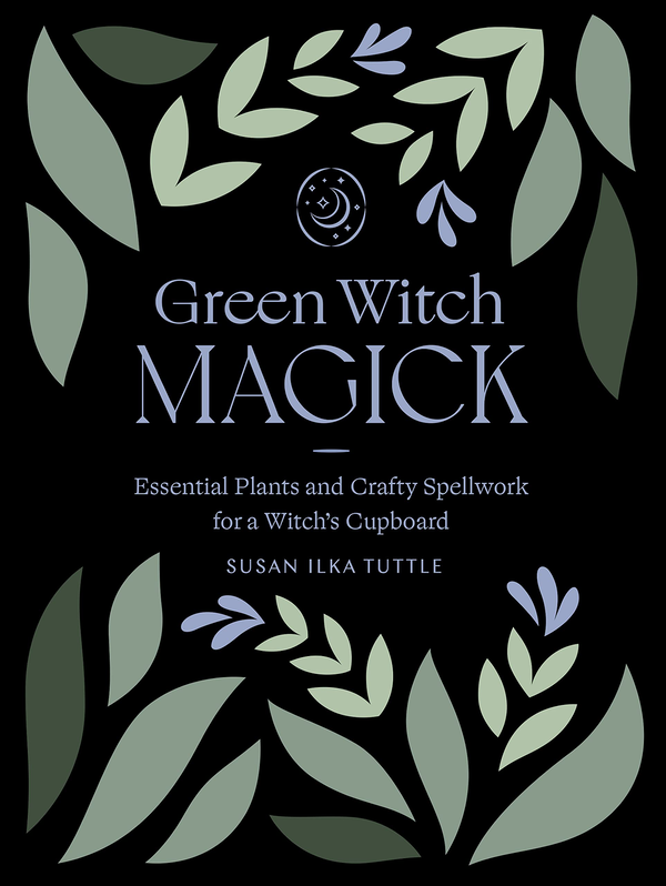 Паперова книга «Green Witch Magick. Essential Plants and Crafty Spellwork for a Witch’s Cupboard», автор Сьюзан Ілка Таттл - фото №1