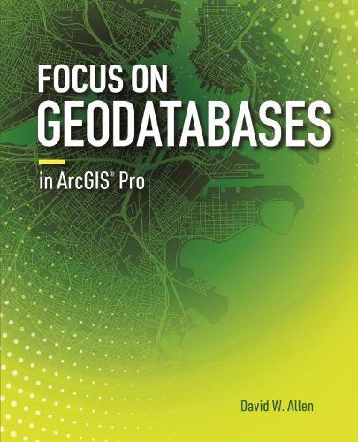 undefined «Focus on Geodatabases in ArcGIS Pro -» - фото №1