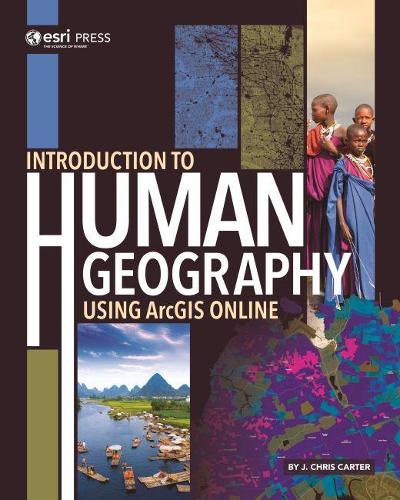 Паперова книга «Introduction to Human Geography Using ArcGIS Online», автор Дж. Кріс Картер - фото №1