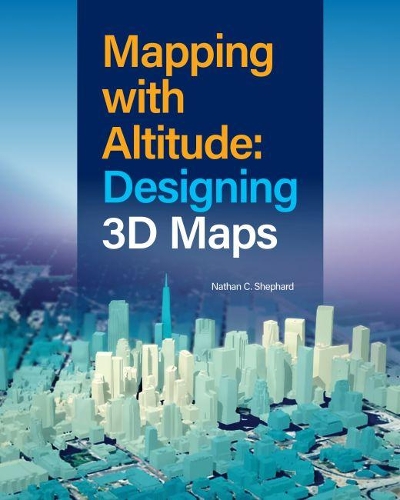 Бумажная книга «Mapping with Altitude: Designing 3D Maps», автор Натан Шепард - фото №1