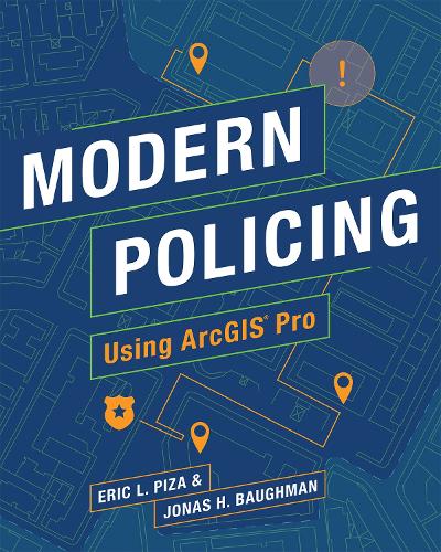 Бумажная книга «Modern Policing Using ArcGIS Pro», авторов Эрик Л. Пиза, Джонас Х. Бауман - фото №1