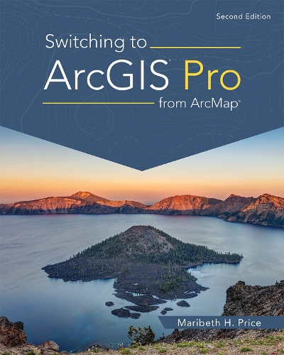 Бумажная книга «Switching to ArcGIS Pro from ArcMap», автор Мэрибет Х. Прайс - фото №1