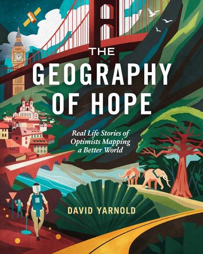 Бумажная книга «The Geography of Hope: Real Life Stories of Optimists Mapping a Better World», автор Дэвид Ярнольд - фото №1