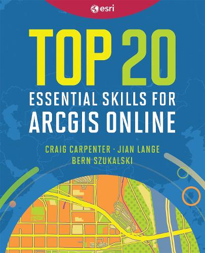 [object Object] «Top 20 Essential Skills for ArcGIS Online», автор Крейг Карпентер - фото №1