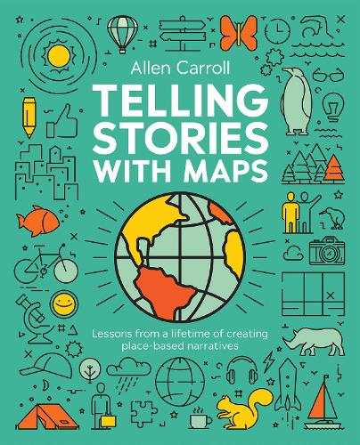 Паперова книга «Telling Stories with Maps: Transforming Data into Engaging Visual Stories», автор Аллен Керролл - фото №1