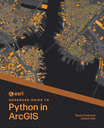 Паперова книга «Esri Advanced Guide to Python in ArcGIS», авторів Деніел Яу, Дейв Кроуфорд - фото №1