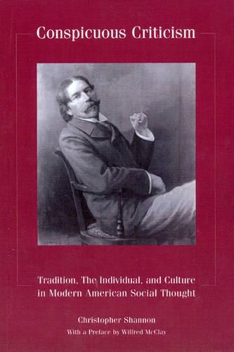 Бумажная книга «Conspicuous Criticism: Tradition, the Individual, and Culture In Modern American Social Thought, Revised Edition», автор Кристофер Шеннон - фото №1