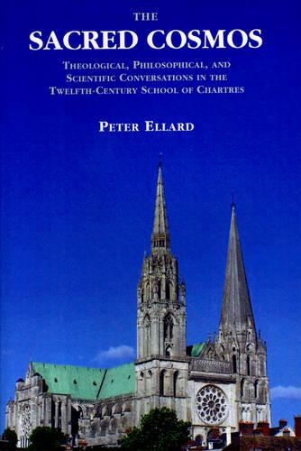 Бумажная книга «The Sacred Cosmos: Theological, Philosophical, and Scientific Conversations in the Twelfth Century School of Chartres», автор Питер Эллард - фото №1