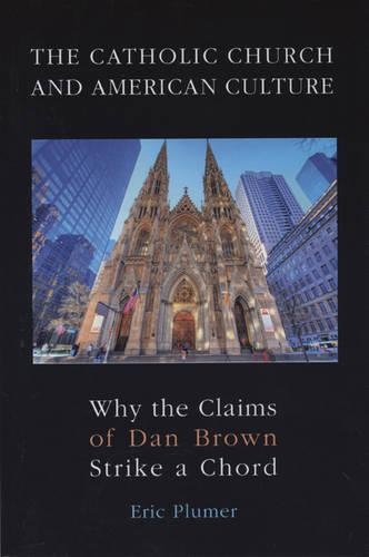 Бумажная книга «The Catholic Church and American Culture: Why the Claims of Dan Brown Strike a Chord», автор Эрик А. Плюмер - фото №1