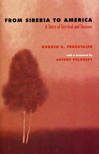 Бумажная книга «From Siberia to America: A Story of Survival and Success», автор Борух Б. Фрустайер - фото №1