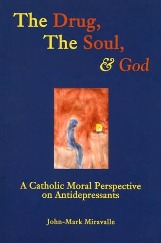 Бумажная книга «The Drug, the Soul, and God: A Catholic Moral Perspective on Antidepressants», автор Джон-Марк Миравалле - фото №1