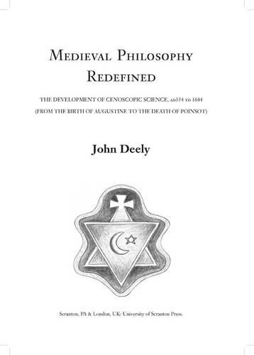 Паперова книга «Medieval Philosophy Redefined: The Development of Cenoscopic Science, AD354 to 1644», автор Джон Ділі - фото №1