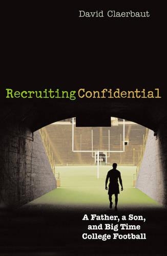 Бумажная книга «Recruiting Confidential: A Father, a Son, and Big Time College Football», автор Дэвид Клербо - фото №1
