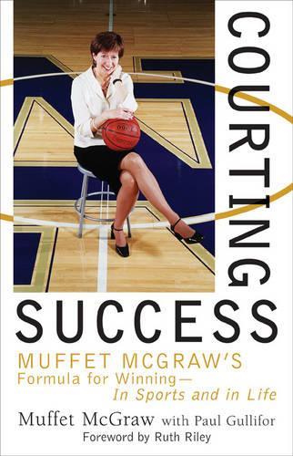 Паперова книга «Courting Success: Muffet McGraw's Formula for Winning--in Sports and in Life», автор Муффет Макгроу - фото №1