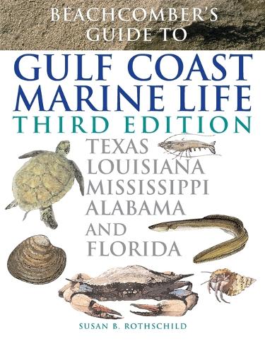Бумажная книга «Beachcomber's Guide to Gulf Coast Marine Life: Texas, Louisiana, Mississippi, Alabama, and Florida», авторов Ник Фотерингем, Сьюзен Б. Ротшильд - фото №1