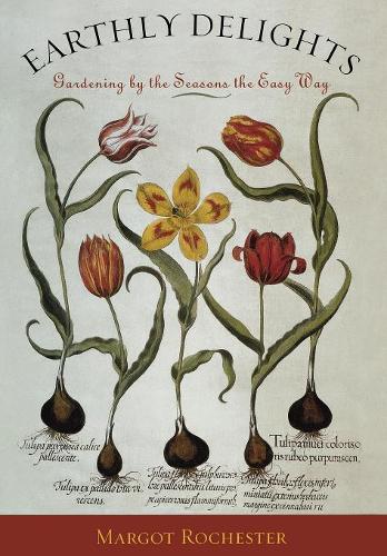 Бумажная книга «Earthly Delights: Gardening by the Seasons the Easy Way», автор Марго Рочестер - фото №1