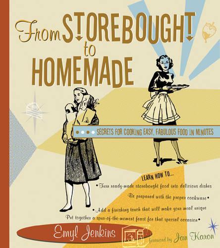 Бумажная книга «From Storebought to Homemade: Secrets for Cooking Easy, Fabulous Food in Minutes», автор Эмиль Дженкинс - фото №1