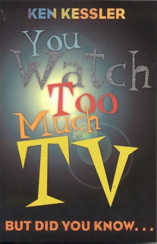 Бумажная книга «You Watch Too Much TV: But Did You Know?», автор Кен Кесслер - фото №1