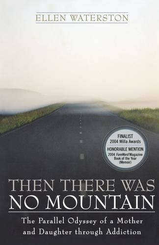 Бумажная книга «Then There Was No Mountain: A Parallel Odyssey of a Mother and Daughter Through Addiction», автор Эллен Уотерстон - фото №1