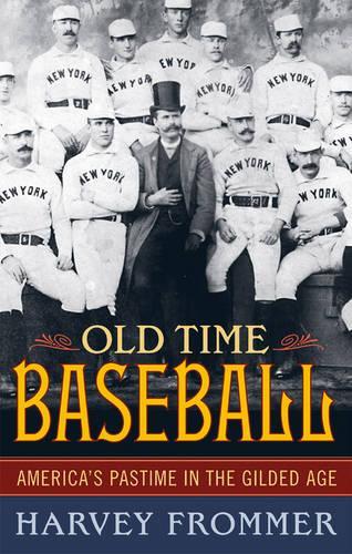 Паперова книга «Old Time Baseball: America's Pastime in the Gilded Age», автор Харві Фроммер - фото №1