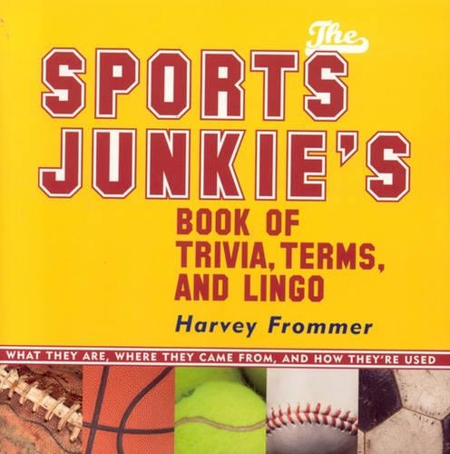 Бумажная книга «The Sports Junkie's Book of Trivia, Terms, and Lingo: What They Are, Where They Came From, and How They're Used», автор Харви Фроммер - фото №1