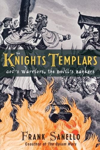 Бумажная книга «The Knights Templars: God's Warriors, the Devil's Bankers», автор Фрэнк Сенелло - фото №1