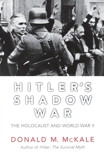 Паперова книга «Hitler's Shadow War: The Holocaust and World War II», автор Дональд М. Маккейл - фото №1