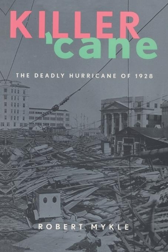 Паперова книга «Killer 'Cane: The Deadly Hurricane of 1928», автор Роберт Майкл - фото №1