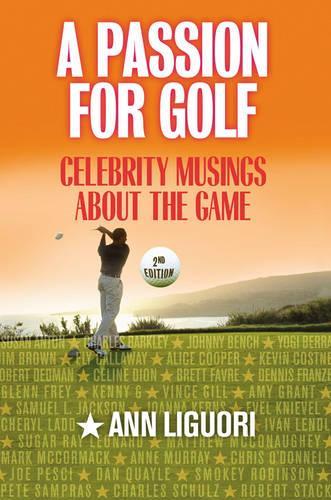 Бумажная книга «A Passion for Golf: Celebrity Musings About the Game», автор Энн Лигури - фото №1
