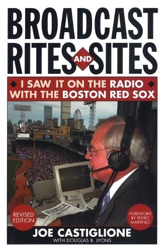 Бумажная книга «Broadcast Rites and Sites: I Saw It on the Radio with the Boston Red Sox», авторов Дуглас Б. Лайонс, Джо Кастильоне - фото №1