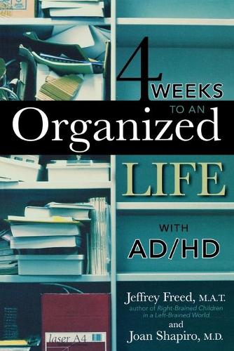 Бумажная книга «4 Weeks To An Organized Life With AD/HD», авторов Джеффри Фрид, Джоан Шапиро - фото №1