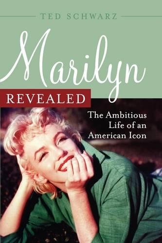Паперова книга «Marilyn Revealed: The Ambitious Life of an American Icon», автор Тед Шварц - фото №1
