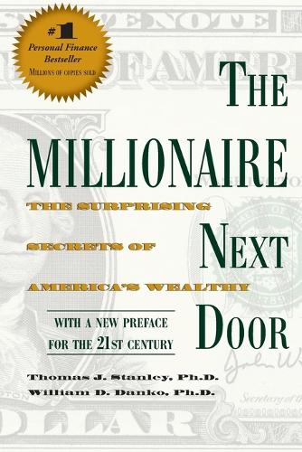 Бумажная книга «The Millionaire Next Door: The Surprising Secrets of America's Wealthy», авторов Томас Дж. Стэнли, Уильям Д. Данко - фото №1
