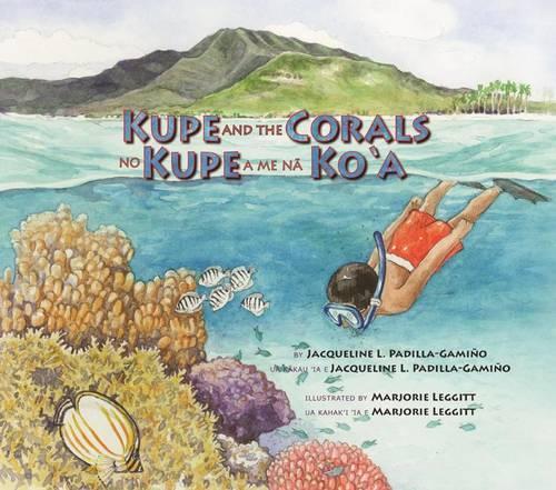 Бумажная книга «Kupe and the Corals / No Kupe a me na Ko'a», автор Жаклин Л. Падилья-Гаминьо - фото №1