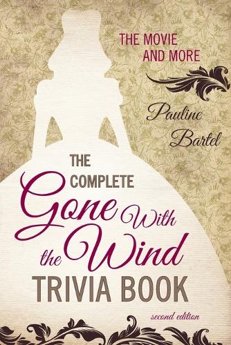 Бумажная книга «The Complete Gone With the Wind Trivia Book: The Movie and More», автор Полина Бартел - фото №1
