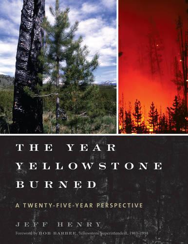 Паперова книга «The Year Yellowstone Burned: A Twenty-Five-Year Perspective», автор Джефф Генрі - фото №1
