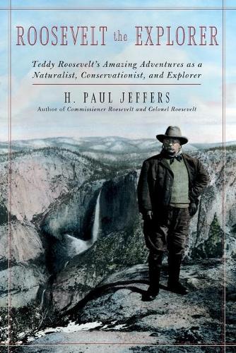 Бумажная книга «Roosevelt the Explorer: T.R.'s Amazing Adventures as a Naturalist, Conservationist, and Explorer», автор Х. Пол Джефферс - фото №1