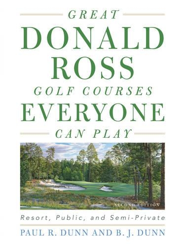 Бумажная книга «Great Donald Ross Golf Courses Everyone Can Play: Resort, Public, and Semi-Private», авторов B. Дж. Данн, Пол Данн - фото №1
