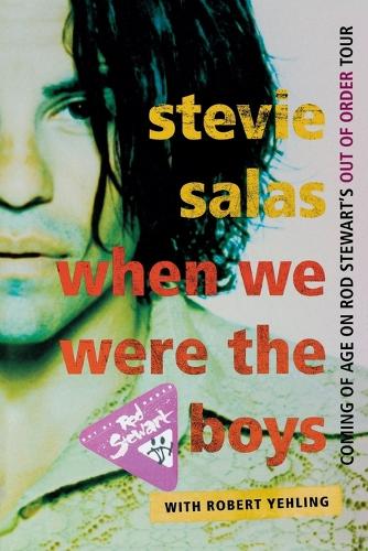 Бумажная книга «When We Were the Boys: Coming of Age on Rod Stewart's Out of Order Tour», автор Стиви Салас - фото №1