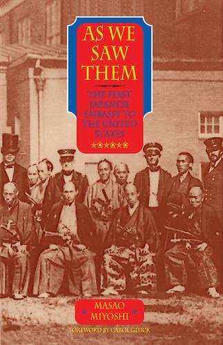 Бумажная книга «As We Saw Them: The First Japanese Embassy to the United States», автор Масао Миёси - фото №1