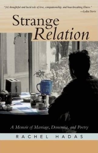 Бумажная книга «Strange Relation: A Memoir of Marriage, Dementia, & Poetry», автор Рэйчел Хадас - фото №1