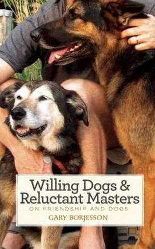Бумажная книга «Willing Dogs / Reluctant Masters: On Friendship & Dogs», автор Гэри Борджессон - фото №1