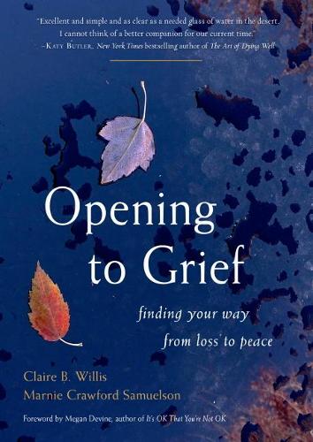 Бумажная книга «Opening to Grief: Finding Your Way from Loss to Peace», автор Марни Кроуфорд Самуэльсон - фото №1